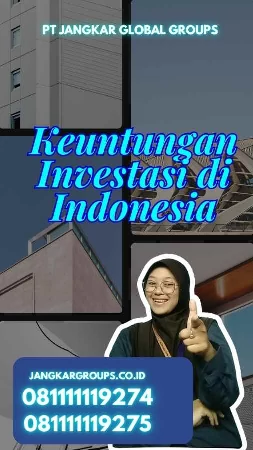 Keuntungan Investasi di Indonesia - Capital Investment Coordinating Board BPKM