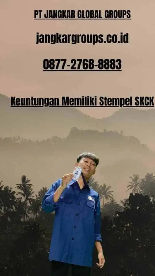 Keuntungan Memiliki Stempel SKCK