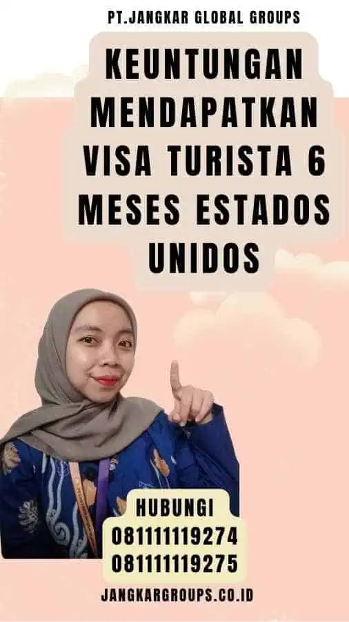 Keuntungan Mendapatkan Visa Turista 6 Meses Estados Unidos