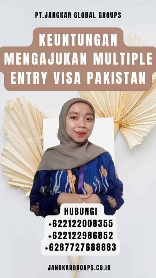 Keuntungan Mengajukan Multiple Entry Visa Pakistan
