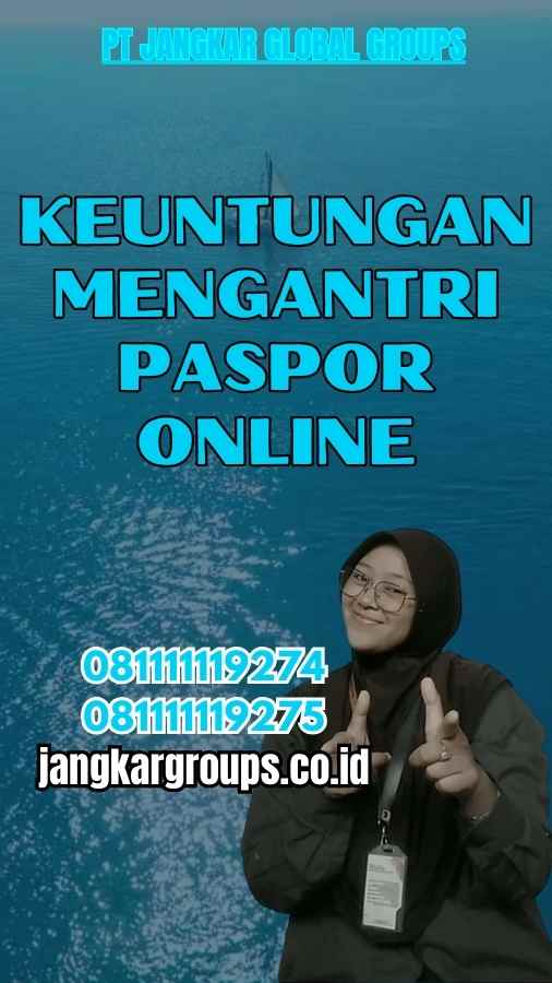 Keuntungan Mengantri Paspor Online