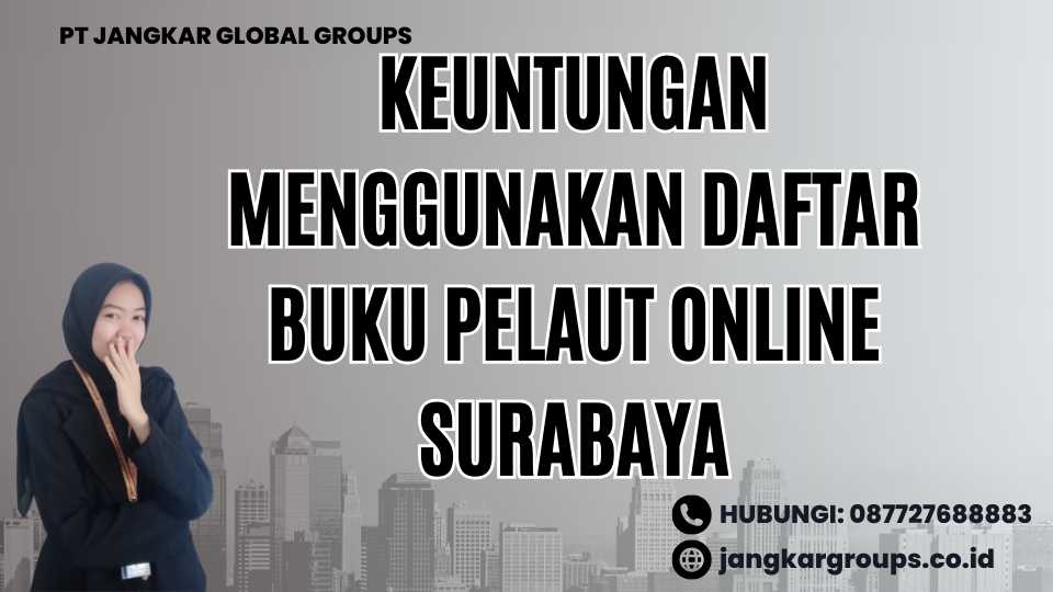 Keuntungan Menggunakan Daftar Buku Pelaut Online Surabaya