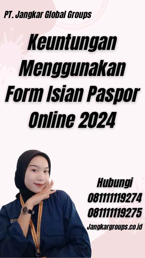 Keuntungan Menggunakan Form Isian Paspor Online 2024
