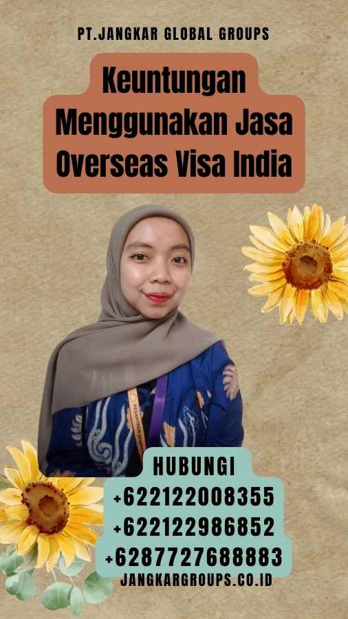Keuntungan Menggunakan Jasa Overseas Visa India