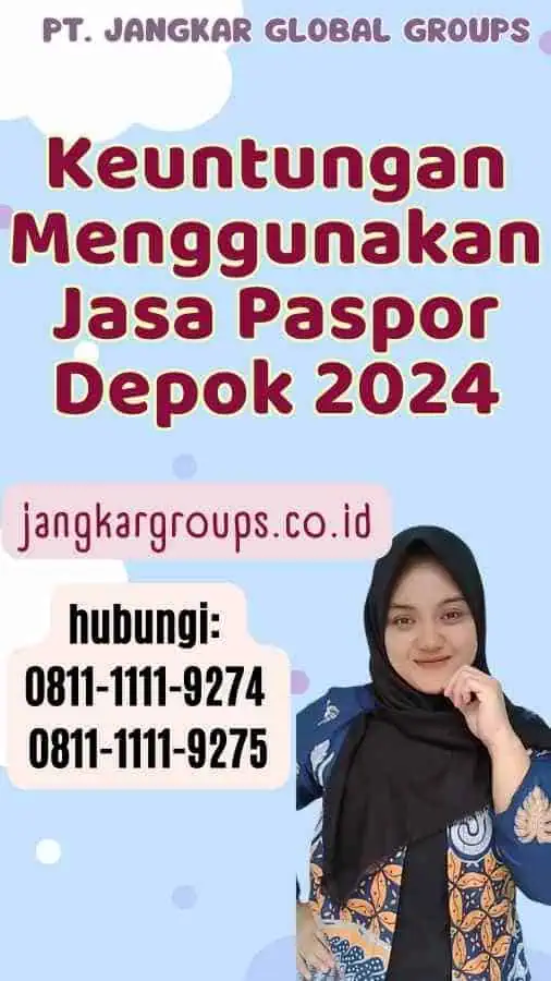 Keuntungan Menggunakan Jasa Paspor Depok 2024