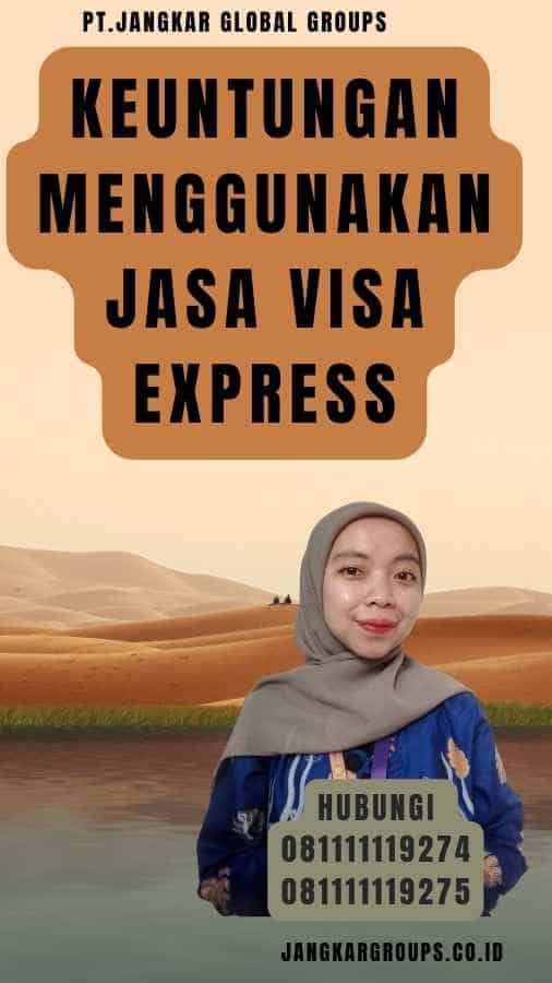 Keuntungan Menggunakan Jasa Visa Express