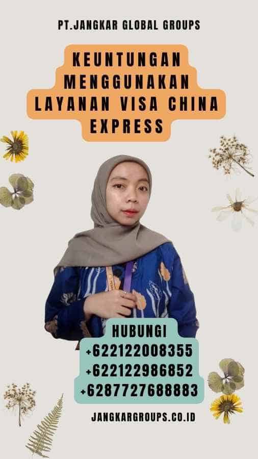 Keuntungan Menggunakan Layanan Visa China Express