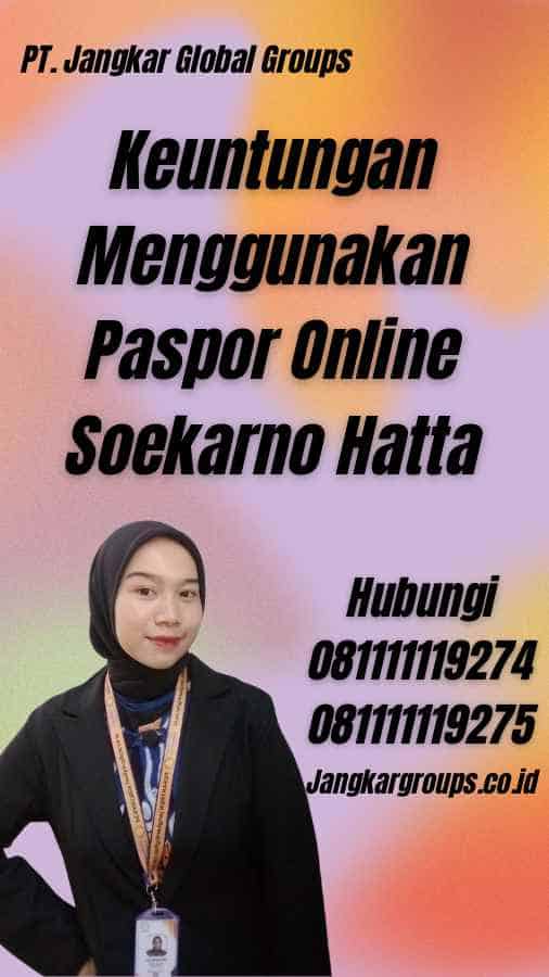 Keuntungan Menggunakan Paspor Online Soekarno Hatta