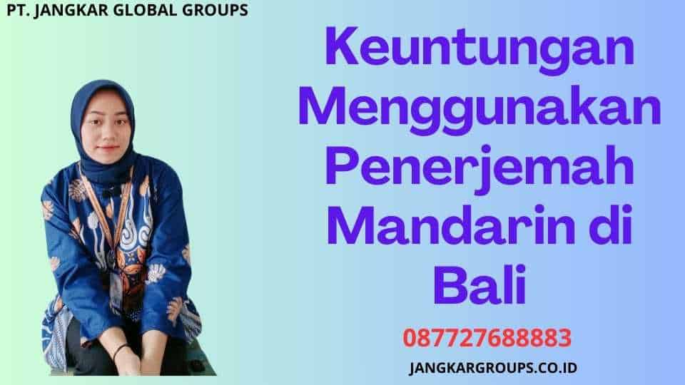 Keuntungan Menggunakan Penerjemah Mandarin di Bali