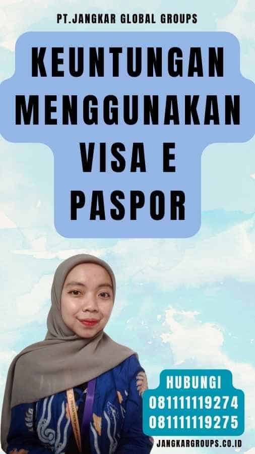 Keuntungan Menggunakan Visa E Paspor