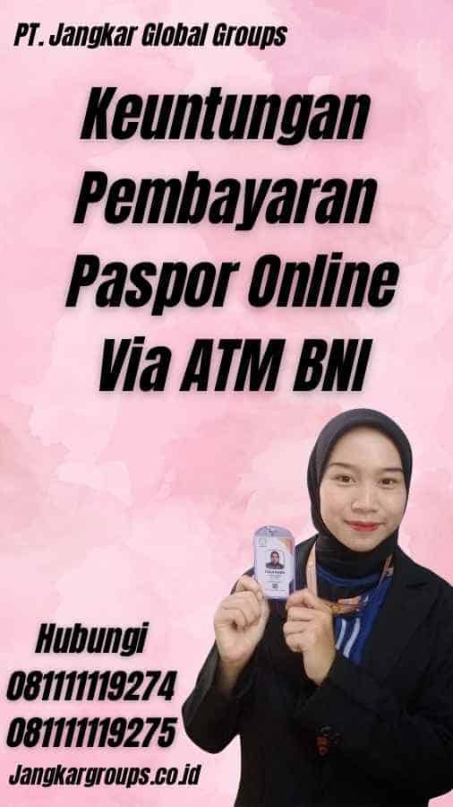Keuntungan Pembayaran Paspor Online Via ATM BNI