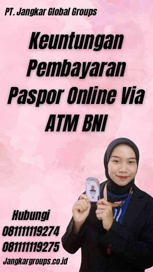 Keuntungan Pembayaran Paspor Online Via ATM BNI