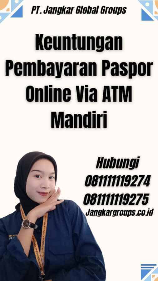 Keuntungan Pembayaran Paspor Online Via ATM Mandiri