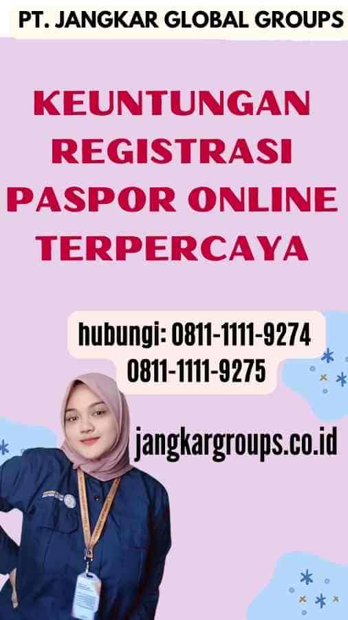 Keuntungan Registrasi Paspor Online Terpercaya