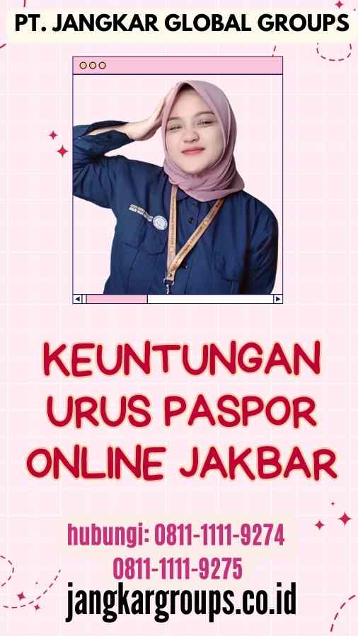 Keuntungan Urus Paspor Online Jakbar