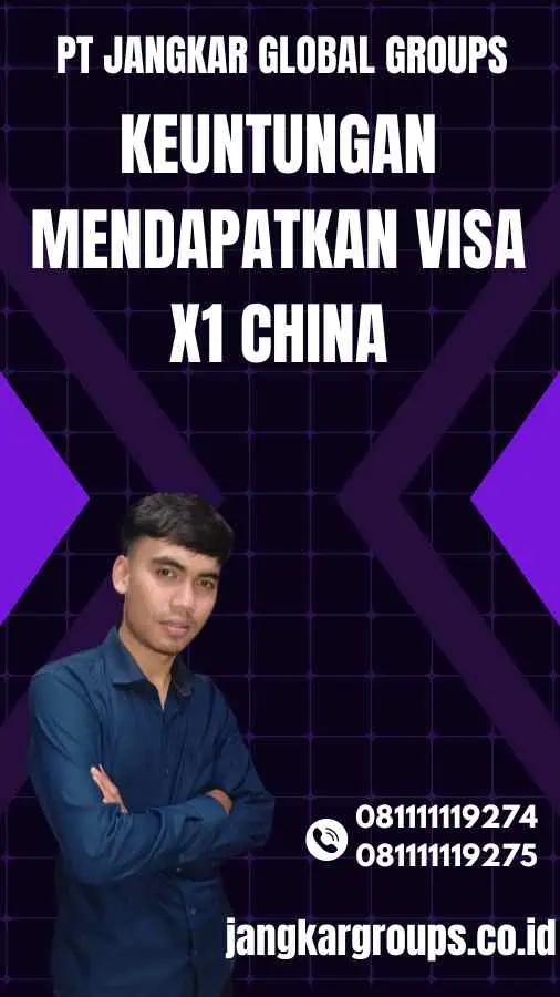 Keuntungan mendapatkan Visa X1 China