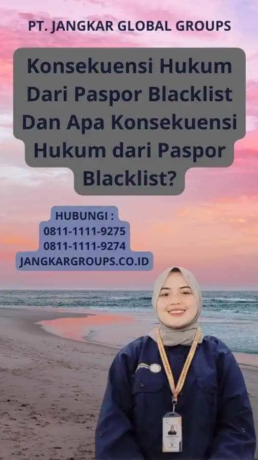 Konsekuensi Hukum Dari Paspor Blacklist Dan Apa Konsekuensi Hukum dari Paspor Blacklist?