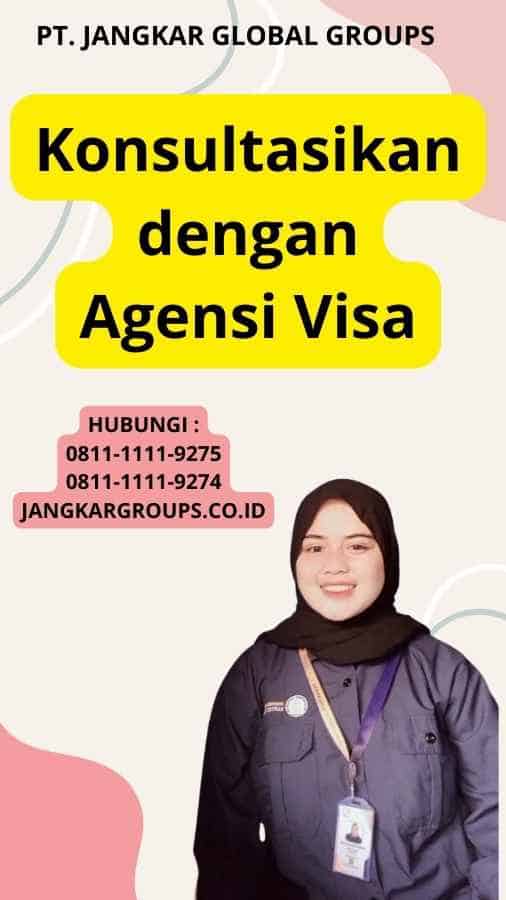 Konsultasikan dengan Agensi Visa