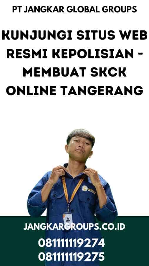 Kunjungi Situs Web Resmi Kepolisian - Membuat SKCK Online Tangerang