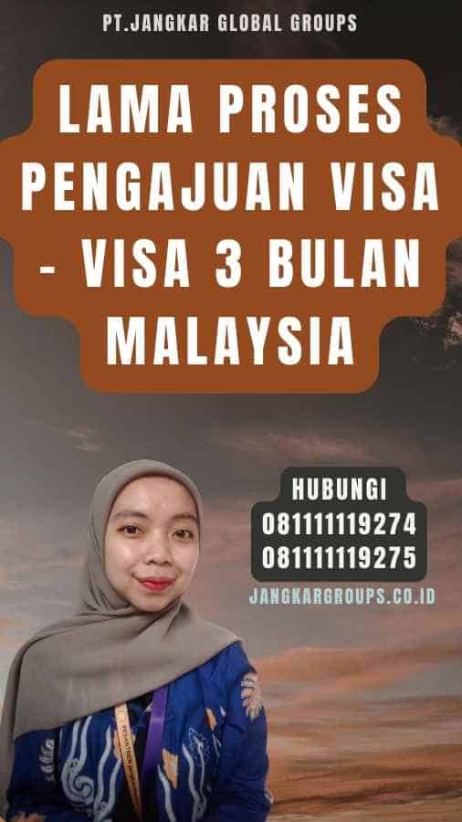 Lama Proses Pengajuan Visa - Visa 3 Bulan Malaysia
