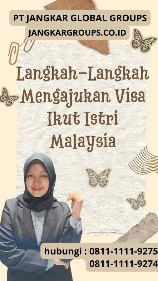 Langkah-Langkah Mengajukan Visa Ikut Istri Malaysia