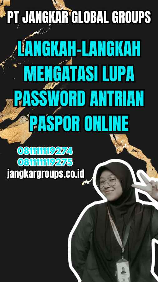 Langkah-Langkah Mengatasi Lupa Password Antrian Paspor Online