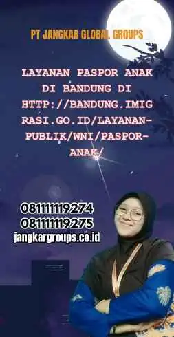 Layanan Paspor Anak di Bandung Di Http://Bandung.Imigrasi.Go.Id/Layanan-Publik/Wni/Paspor-Anak/