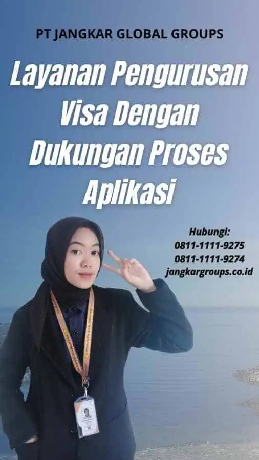 Layanan Pengurusan Visa Dengan Dukungan Proses Aplikasi