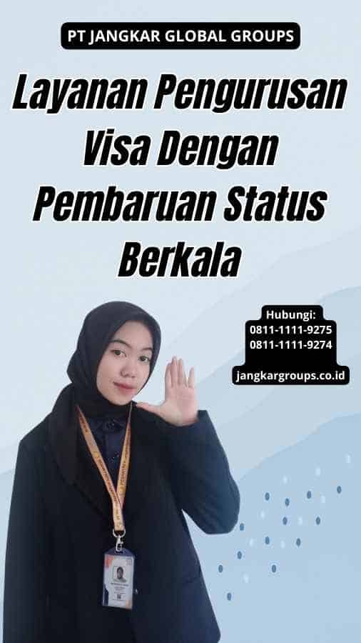 Layanan Pengurusan Visa Dengan Pembaruan Status Berkala