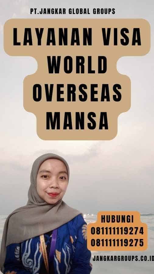 Layanan Visa World Overseas Mansa