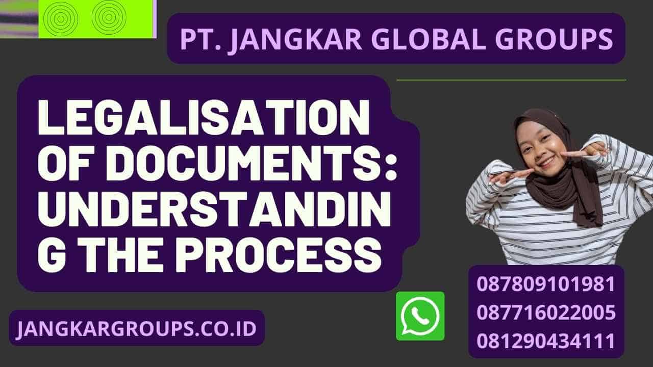 Legalisation of Documents: Understanding the Process