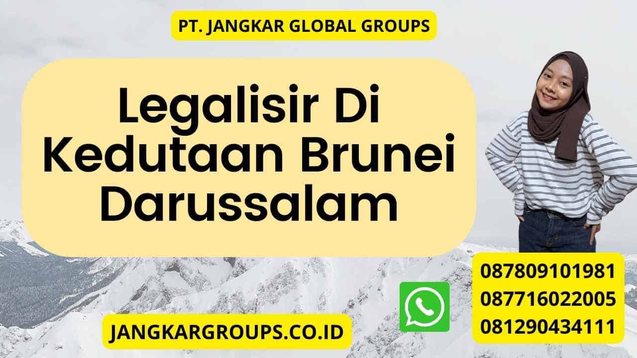 Legalisir Di Kedutaan Brunei Darussalam