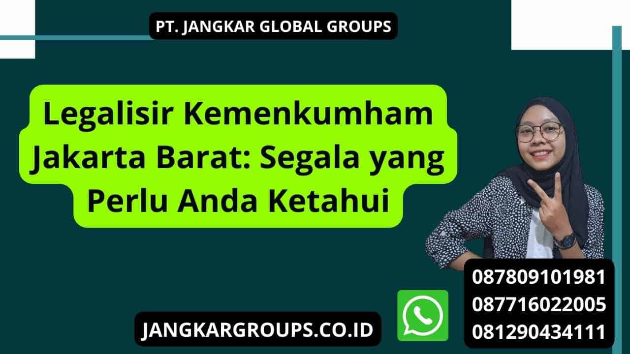 Legalisir Kemenkumham Jakarta Barat: Segala yang Perlu Anda Ketahui
