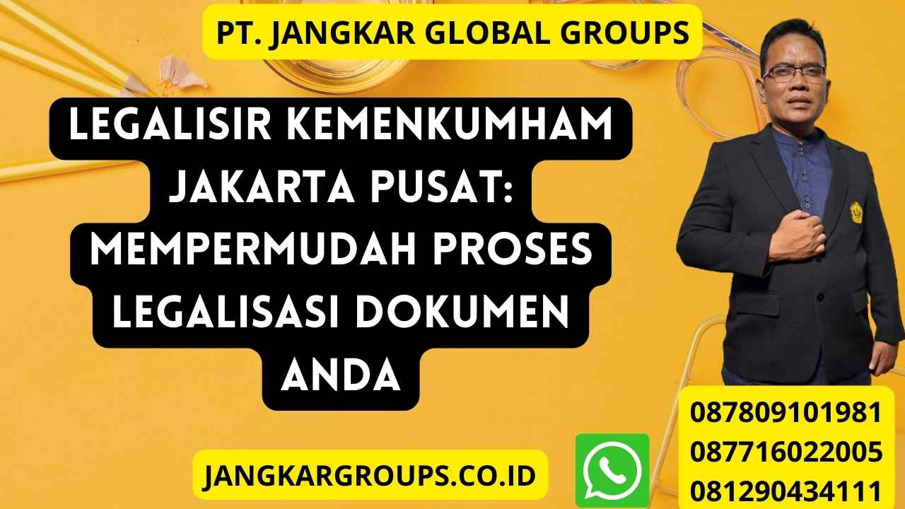 Legalisir Kemenkumham Jakarta Pusat: Mempermudah Proses Legalisasi Dokumen Anda