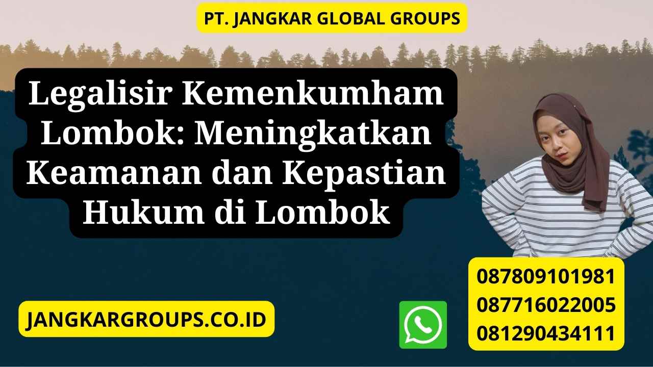Legalisir Kemenkumham Lombok: Meningkatkan Keamanan dan Kepastian Hukum di Lombok