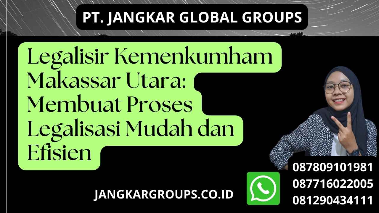 Legalisir Kemenkumham Makassar Utara: Membuat Proses Legalisasi Mudah dan Efisien