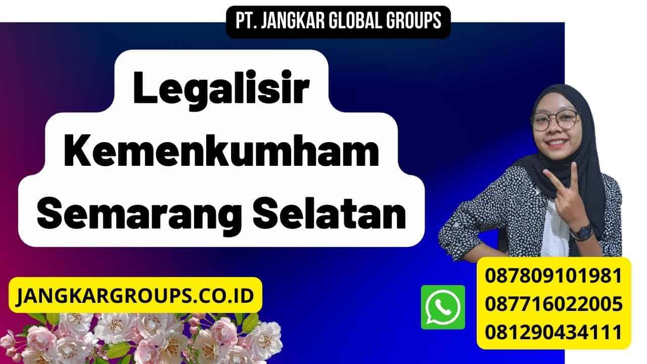 Legalisir Kemenkumham Semarang Selatan