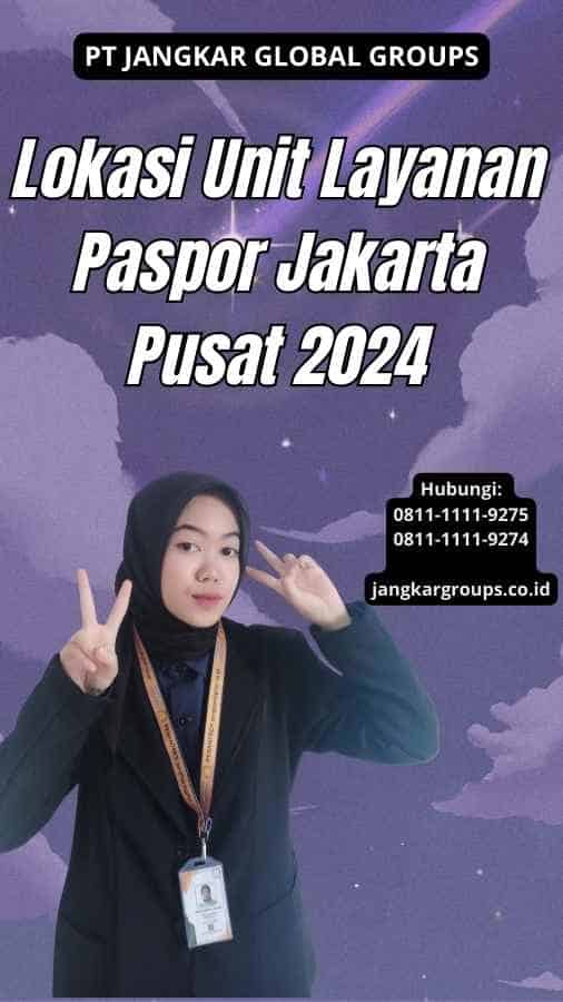 Lokasi Unit Layanan Paspor Jakarta Pusat 2024