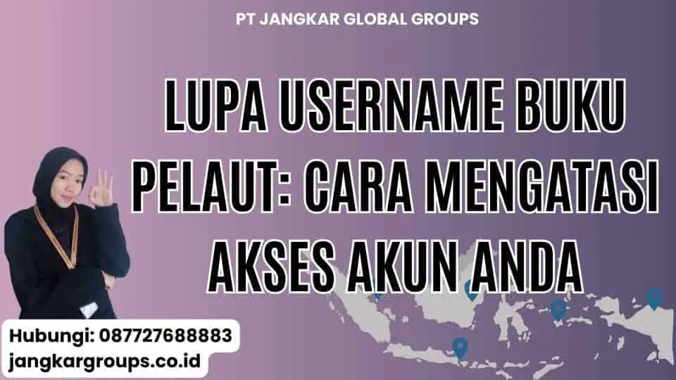 Lupa Username Buku Pelaut: Cara Mengatasi Akses Akun Anda