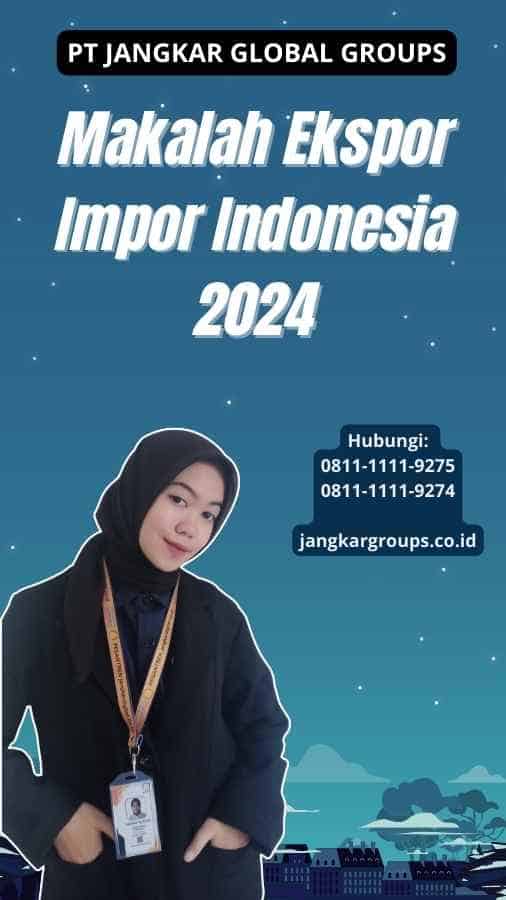 Makalah Ekspor Impor Indonesia 2024