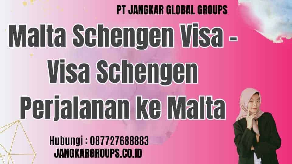 Malta Schengen Visa - Visa Schengen Perjalanan ke Malta