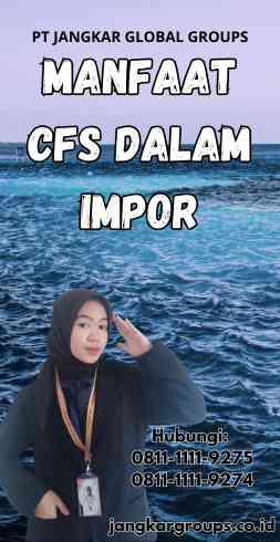 Manfaat Cfs Dalam Impor