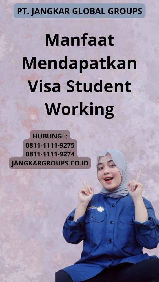 Manfaat Mendapatkan Visa Student Working