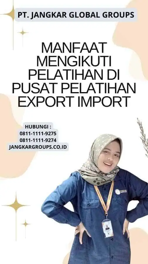 Manfaat Mengikuti Pelatihan di Pusat Pelatihan Export Import