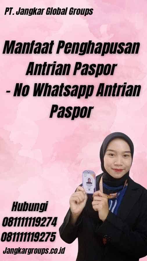 Manfaat Penghapusan Antrian Paspor - No Whatsapp Antrian Paspor
