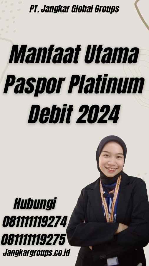 Manfaat Utama Paspor Platinum Debit 2024