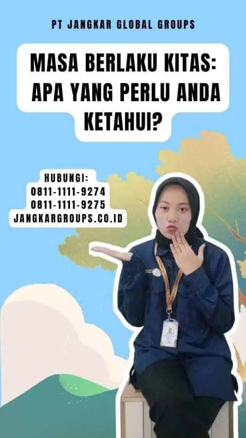 Masa Berlaku Kitas Apa yang Perlu Anda Ketahui