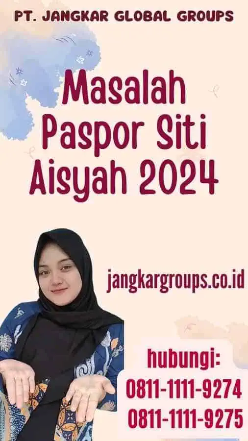 Masalah Paspor Siti Aisyah 2024