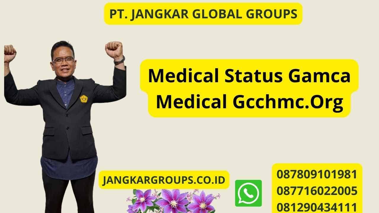 Medical Status Gamca Medical Gcchmc.Org