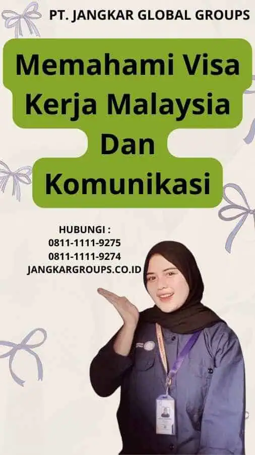 Memahami Visa Kerja Malaysia Dan Komunikasi